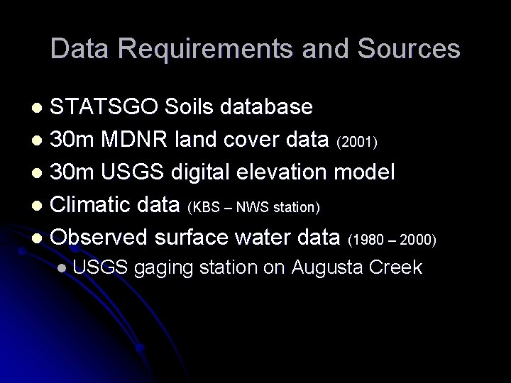 Data Requirements and Sources STATSGO Soils database l 30 m MDNR land cover data
