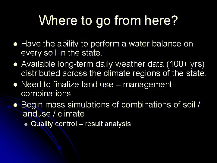 Where to go from here? l l Have the ability to perform a water