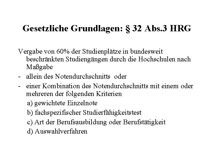 Gesetzliche Grundlagen: § 32 Abs. 3 HRG Vergabe von 60% der Studienplätze in bundesweit