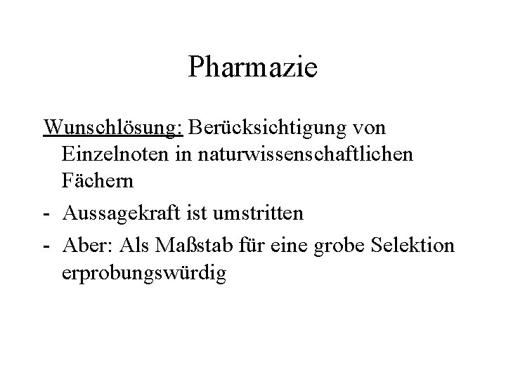 Pharmazie Wunschlösung: Berücksichtigung von Einzelnoten in naturwissenschaftlichen Fächern - Aussagekraft ist umstritten - Aber: