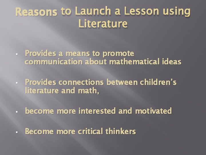 Reasons to Launch a Lesson using Literature § § Provides a means to promote