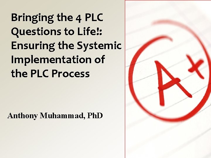 Bringing the 4 PLC Questions to Life!: Ensuring the Systemic Implementation of the PLC