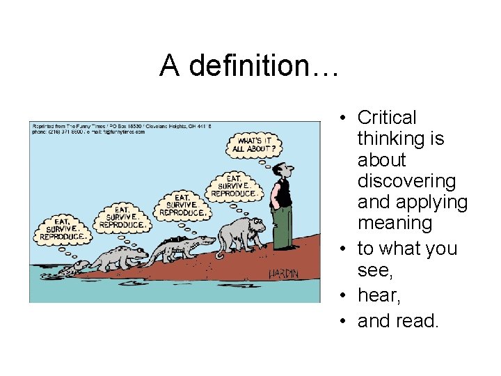 A definition… • Critical thinking is about discovering and applying meaning • to what