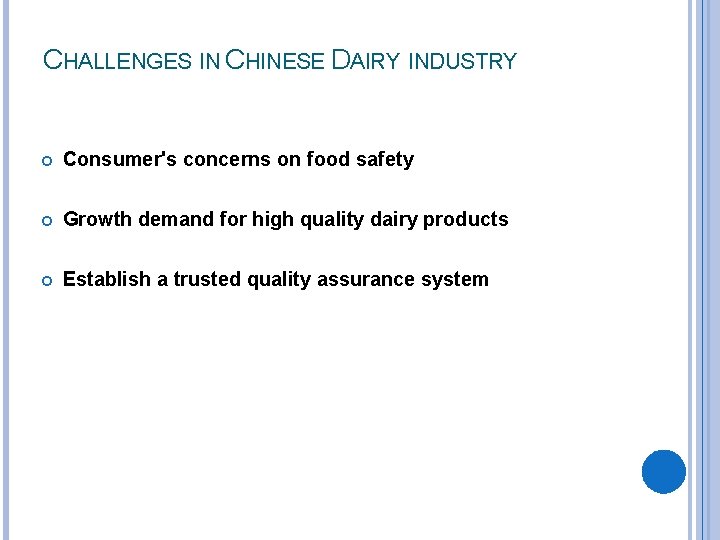 CHALLENGES IN CHINESE DAIRY INDUSTRY Consumer's concerns on food safety Growth demand for high