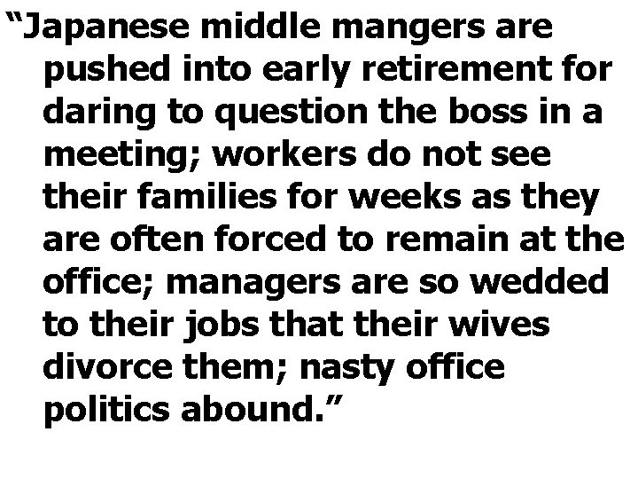 “Japanese middle mangers are pushed into early retirement for daring to question the boss “Japanese middle mangers are pushed into early retirement for daring to question the boss