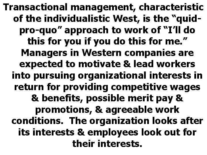 Transactional management, characteristic of the individualistic West, is the “quidpro-quo” approach to work of