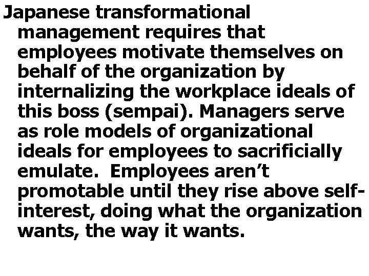 Japanese transformational management requires that employees motivate themselves on behalf of the organization by