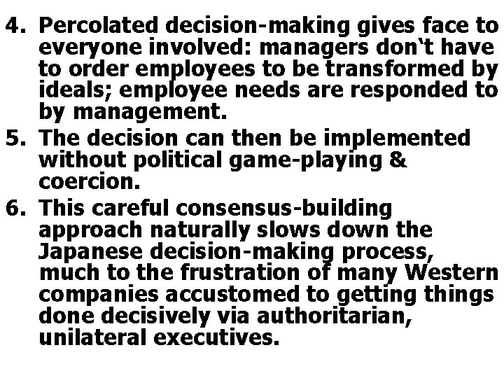4. Percolated decision-making gives face to everyone involved: managers don‘t have to order employees 4. Percolated decision-making gives face to everyone involved: managers don‘t have to order employees