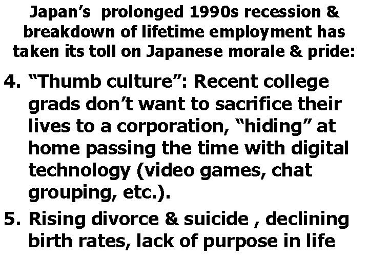 Japan’s prolonged 1990 s recession & breakdown of lifetime employment has taken its toll