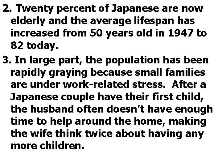 2. Twenty percent of Japanese are now elderly and the average lifespan has increased