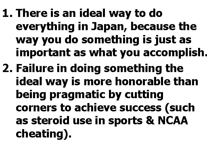 1. There is an ideal way to do everything in Japan, because the way