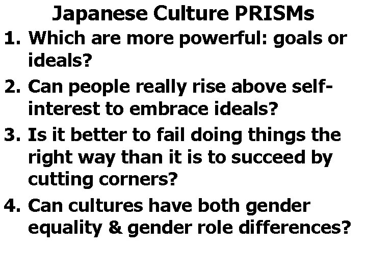 Japanese Culture PRISMs 1. Which are more powerful: goals or ideals? 2. Can people