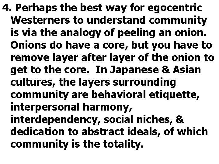 4. Perhaps the best way for egocentric Westerners to understand community is via the