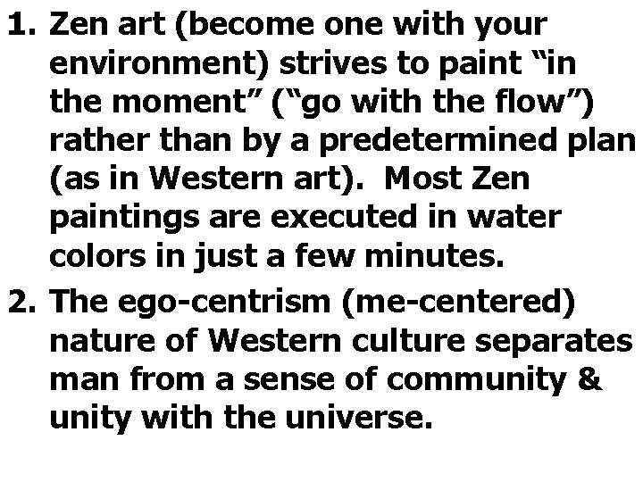 1. Zen art (become one with your environment) strives to paint “in the moment”