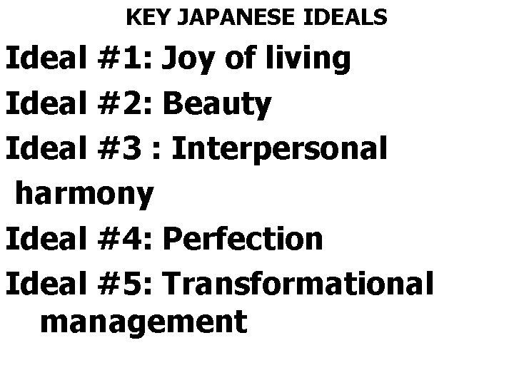 KEY JAPANESE IDEALS Ideal #1: Joy of living Ideal #2: Beauty Ideal #3 :