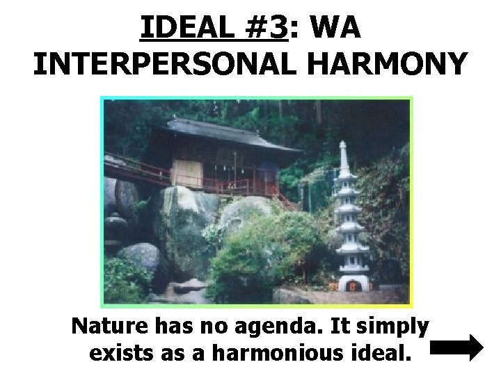 IDEAL #3: WA INTERPERSONAL HARMONY Nature has no agenda. It simply exists as a IDEAL #3: WA INTERPERSONAL HARMONY Nature has no agenda. It simply exists as a