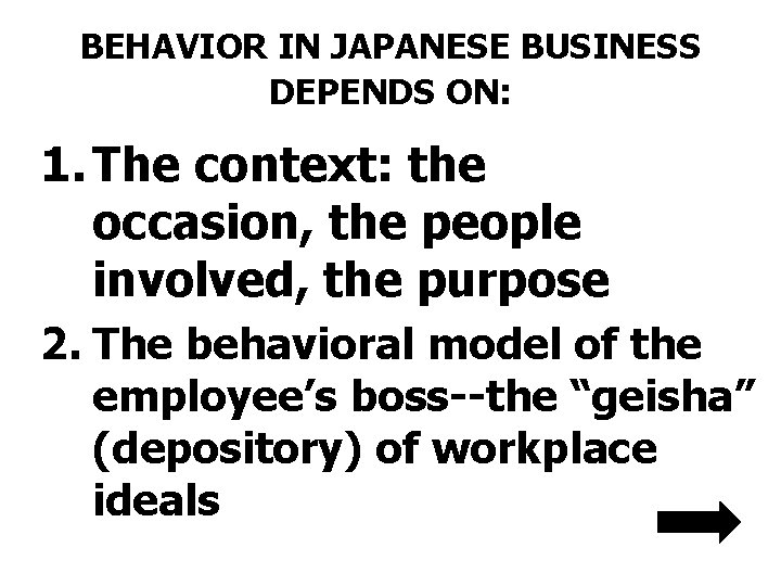 BEHAVIOR IN JAPANESE BUSINESS DEPENDS ON: 1. The context: the occasion, the people involved,