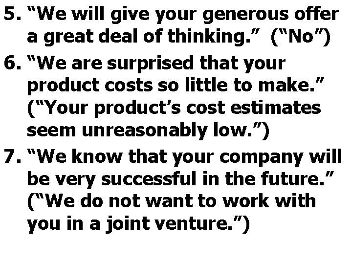 5. “We will give your generous offer a great deal of thinking. ” (“No”) 5. “We will give your generous offer a great deal of thinking. ” (“No”)