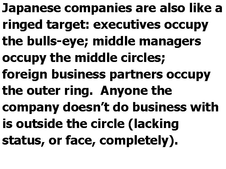 Japanese companies are also like a ringed target: executives occupy the bulls-eye; middle managers