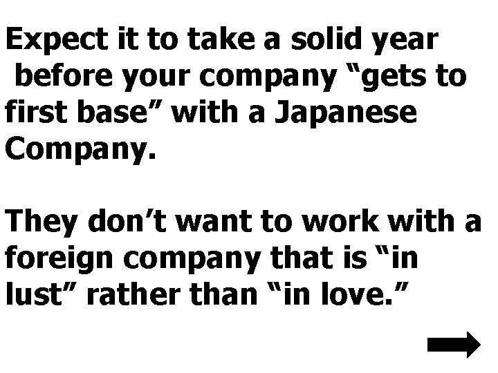 Expect it to take a solid year before your company “gets to first base” Expect it to take a solid year before your company “gets to first base”