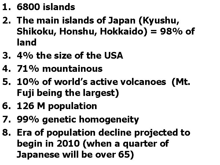 1. 6800 islands 2. The main islands of Japan (Kyushu, Shikoku, Honshu, Hokkaido) =