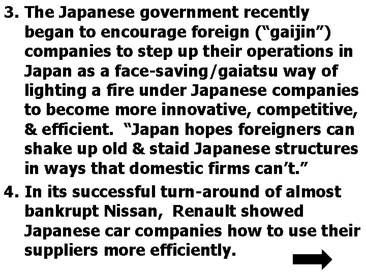 3. The Japanese government recently began to encourage foreign (“gaijin”) companies to step up