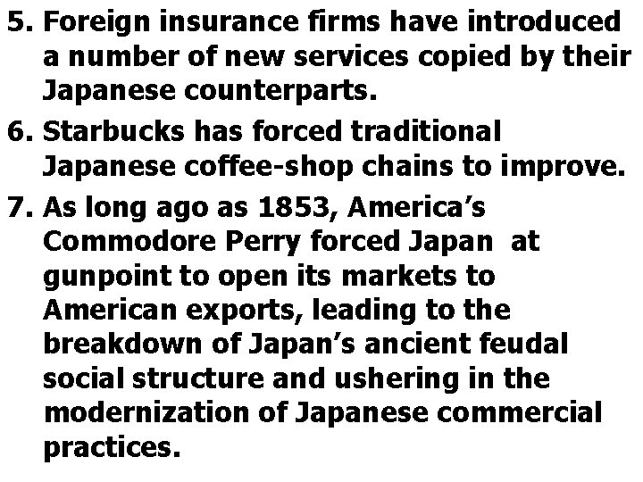 5. Foreign insurance firms have introduced a number of new services copied by their