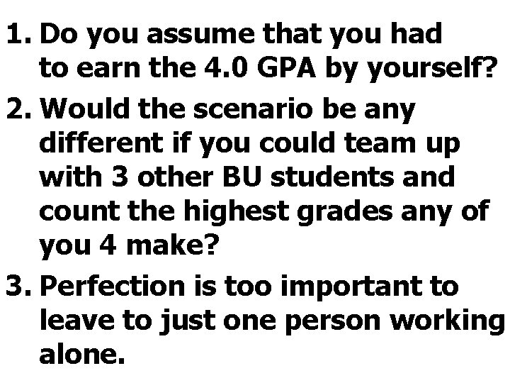 1. Do you assume that you had to earn the 4. 0 GPA by