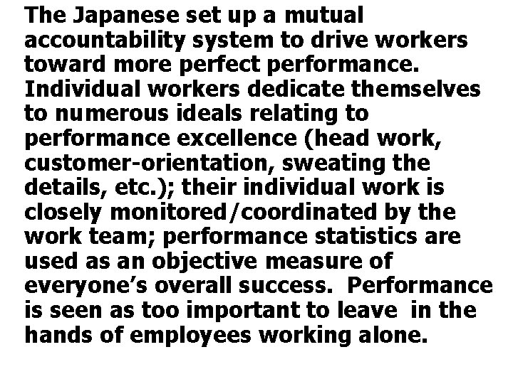The Japanese set up a mutual accountability system to drive workers toward more perfect