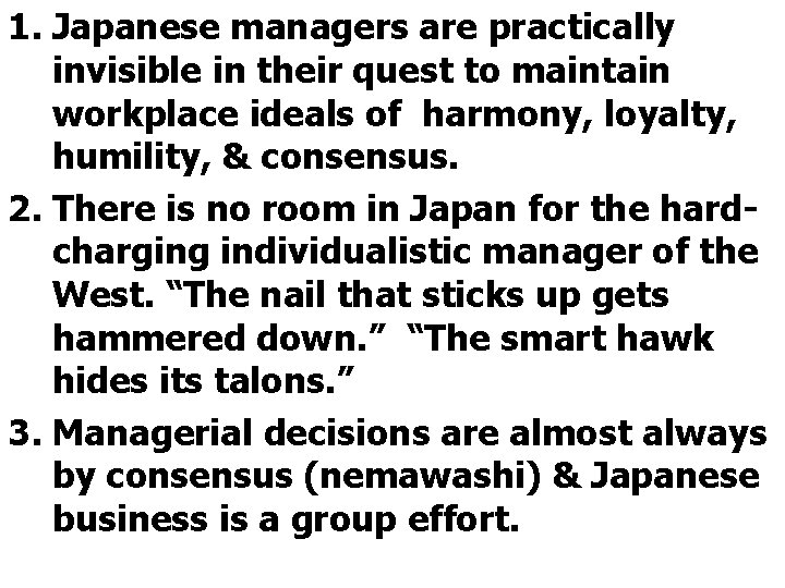 1. Japanese managers are practically invisible in their quest to maintain workplace ideals of