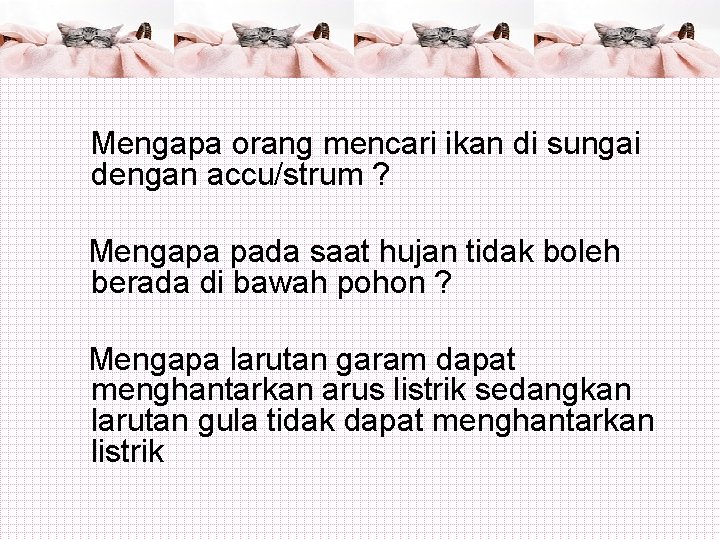 Mengapa orang mencari ikan di sungai dengan accu/strum ? Mengapa pada saat hujan tidak