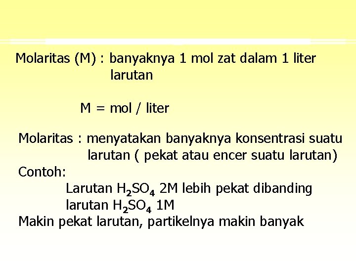 Molaritas (M) : banyaknya 1 mol zat dalam 1 liter larutan M = mol