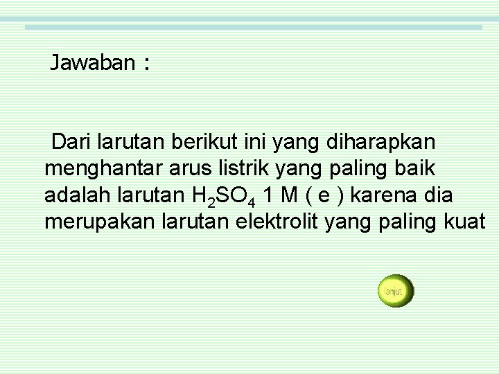 Jawaban : Dari larutan berikut ini yang diharapkan menghantar arus listrik yang paling baik