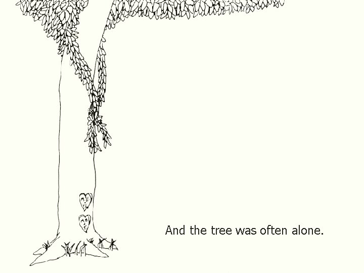 And the tree was often alone. 