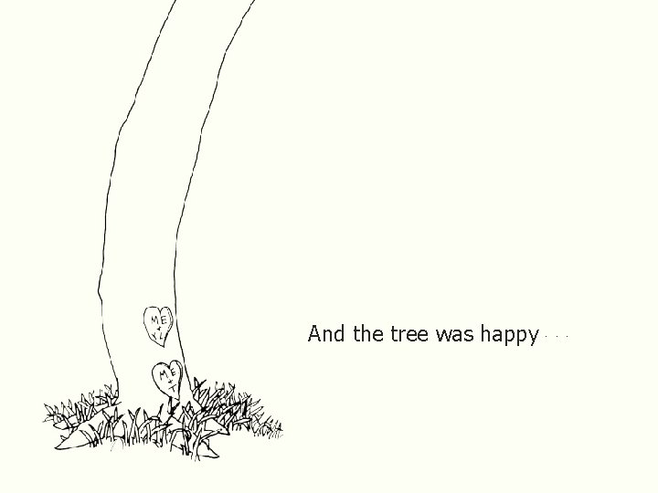 And the tree was happy. . . 