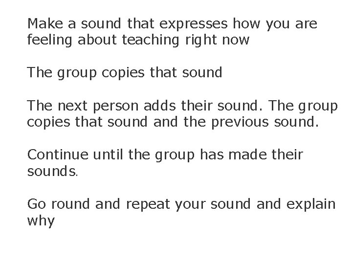 Make a sound that expresses how you are feeling about teaching right now The