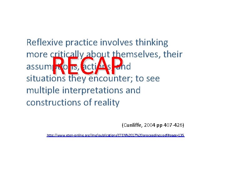 Reflexive practice involves thinking more critically about themselves, their assumptions, actions, and situations they