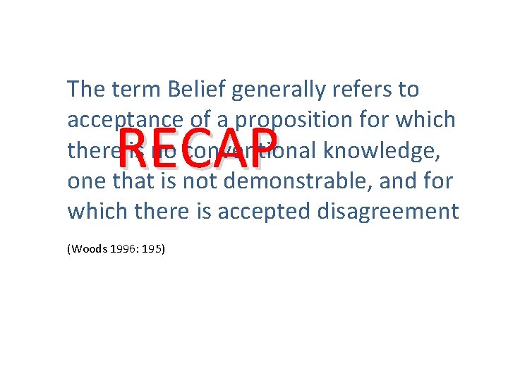 The term Belief generally refers to acceptance of a proposition for which there is