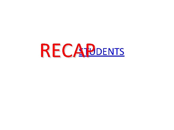 STUDENTS RECAP 