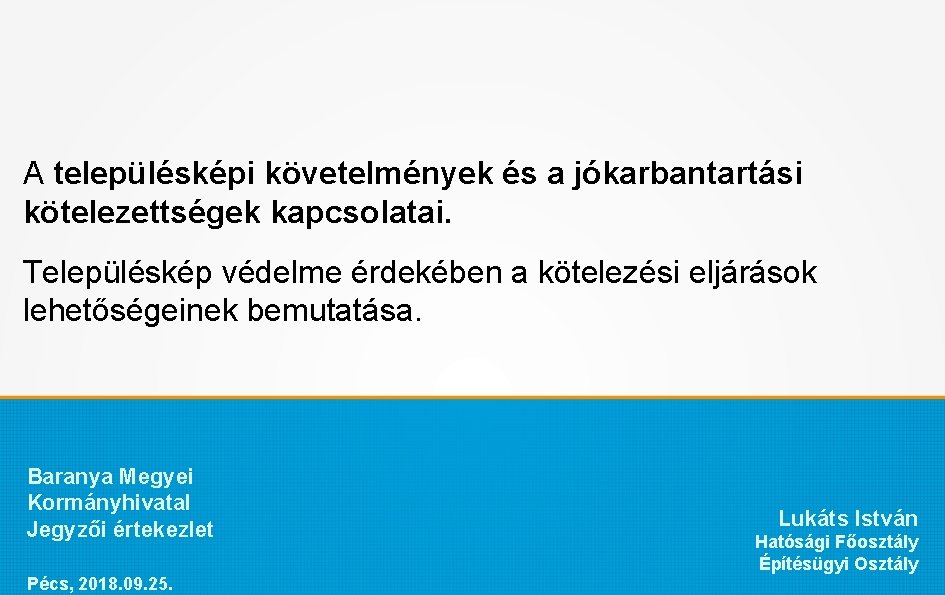 A településképi követelmények és a jókarbantartási kötelezettségek kapcsolatai. Településkép védelme érdekében a kötelezési eljárások