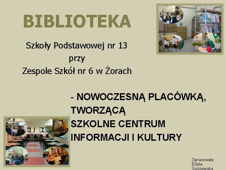 BIBLIOTEKA Szkoły Podstawowej nr 13 przy Zespole Szkół nr 6 w Żorach - NOWOCZESNĄ