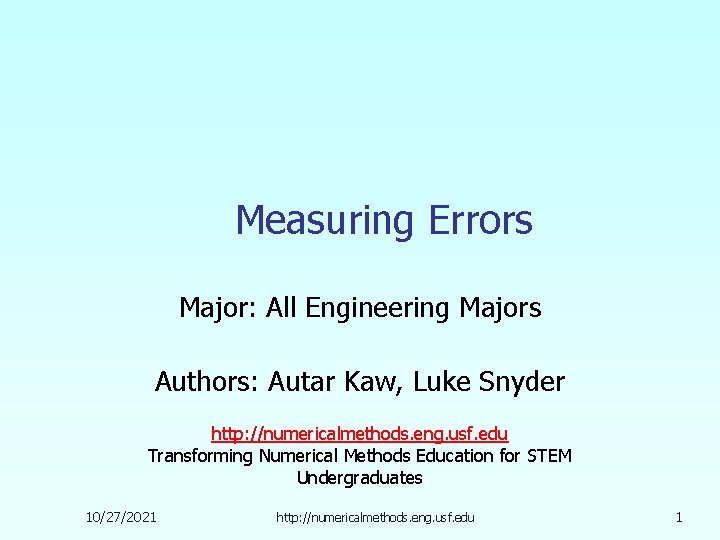 Measuring Errors Major: All Engineering Majors Authors: Autar Kaw, Luke Snyder http: //numericalmethods. eng.