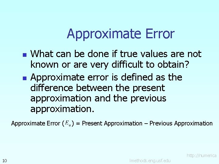 Approximate Error n n What can be done if true values are not known