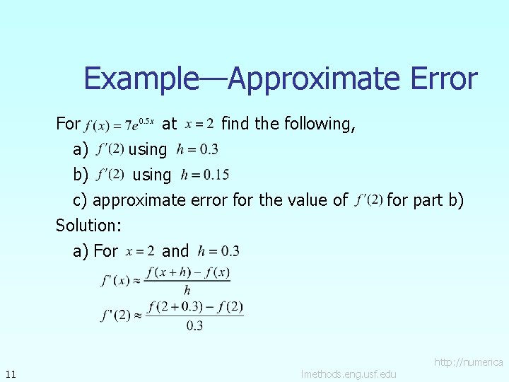 Example—Approximate Error For at find the following, a) using b) using c) approximate error