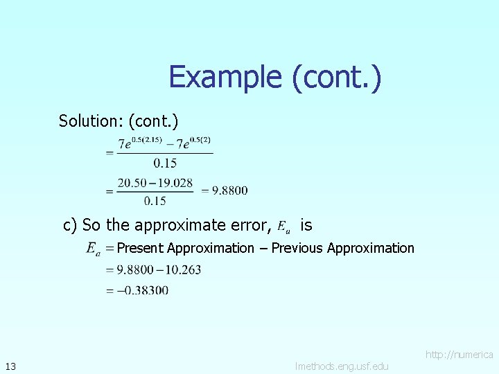 Example (cont. ) Solution: (cont. ) c) So the approximate error, is Present Approximation