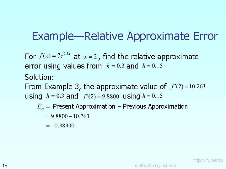 Example—Relative Approximate Error For at , find the relative approximate error using values from