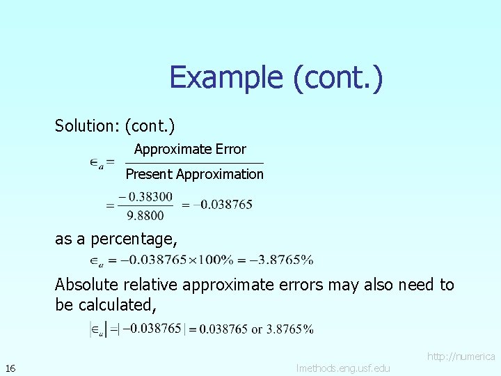 Example (cont. ) Solution: (cont. ) Approximate Error Present Approximation as a percentage, Absolute