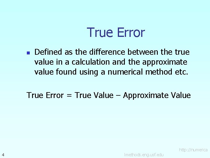 True Error n Defined as the difference between the true value in a calculation
