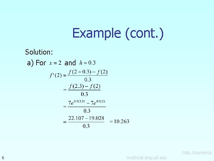 Example (cont. ) Solution: a) For 6 and lmethods. eng. usf. edu http: //numerica