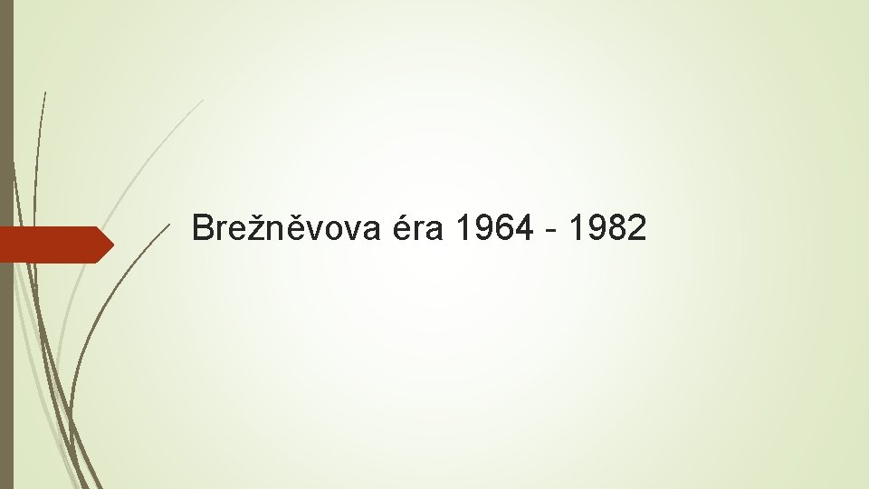 Brežněvova éra 1964 1982 